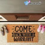 Funny "Come Back With A Warrant" doormat